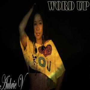 ดาวน์โหลดและฟังเพลง Word Up (Cover) พร้อมเนื้อเพลงจาก Aubrie V