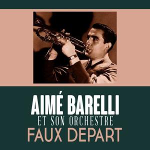 Aimé Barelli et son orchestre的專輯Faux Depart