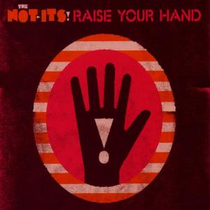 ดาวน์โหลดและฟังเพลง Raise Your Hand พร้อมเนื้อเพลงจาก The Not-Its!