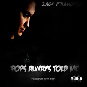 ดาวน์โหลดและฟังเพลง Pops Always Told Me (Explicit) พร้อมเนื้อเพลงจาก Zach Franchise
