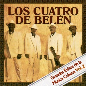 Los Cuatro De Belén的專輯Grandes Exitos De La Musica Cubana Vol. 2