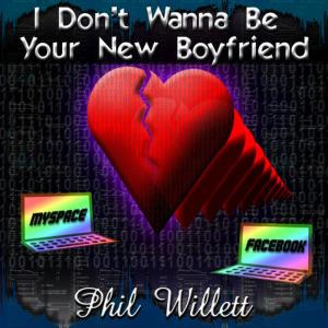 ดาวน์โหลดและฟังเพลง I Don't Wanna Be Your New Boyfriend พร้อมเนื้อเพลงจาก Phil Willett