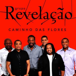 Grupo Revelação的專輯Caminho das Flores