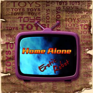 Erotic Robot的專輯Toys Home Alone