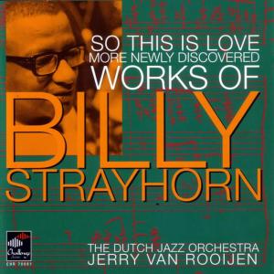 อัลบัม So This Is Love: More Newly Discovered Works Of Billy Strayhorn ศิลปิน The Dutch Jazz Orchestra