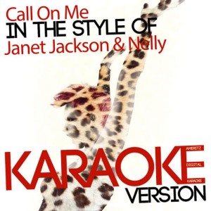 收聽Ameritz Digital Karaoke的Call on Me (In the Style of Janet Jackson & Nelly) (Karaoke Version)歌詞歌曲