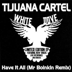 ดาวน์โหลดและฟังเพลง Have It All (Mr. Boinkin Remix|Ringtone) พร้อมเนื้อเพลงจาก Tijuana Cartel