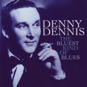 อัลบัม The Bluest Kind Of Blues ศิลปิน Denny Dennis