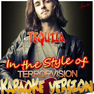 ดาวน์โหลดและฟังเพลง Tequila (In the Style of Terrorvision) (Karaoke Version) พร้อมเนื้อเพลงจาก Ameritz - Karaoke