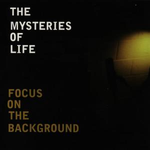 อัลบัม Focus on the Background ศิลปิน The Mysteries of Life