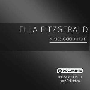 收聽Ella Fitzgerald的A Kiss Goodnight歌詞歌曲