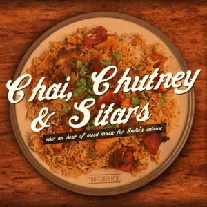 收聽The Curry  Mob的The Chai, Chutney Mix (Get in Touch with Your Inner Bollywood Dancer & Yogini While Preparing an Indian Meal with Upbeat & Laid-Back Tunes & Beats)歌詞歌曲