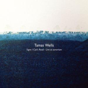 อัลบัม Signs I Can't Read - Live at sonorium ศิลปิน Tamas Wells