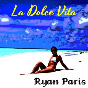 ดาวน์โหลดและฟังเพลง La Dolce Vita พร้อมเนื้อเพลงจาก Ryan Paris