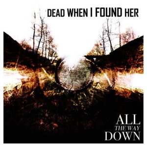 อัลบัม All the Way Down ศิลปิน Dead When I Found Her