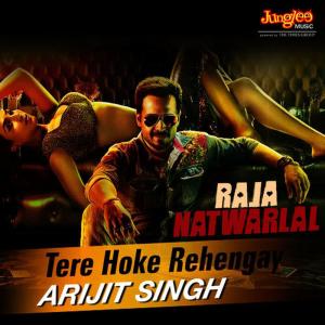 收聽Arijit Singh的Tere Hoke Rehengay (From "Raja Natwarlal")歌詞歌曲