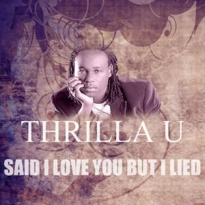 收聽Thrilla U的Said I Love You But I Lied歌詞歌曲