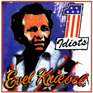 ดาวน์โหลดและฟังเพลง Evil Knievel พร้อมเนื้อเพลงจาก Idiots!