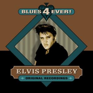 Elvis Presley的專輯Blues 4 Ever!