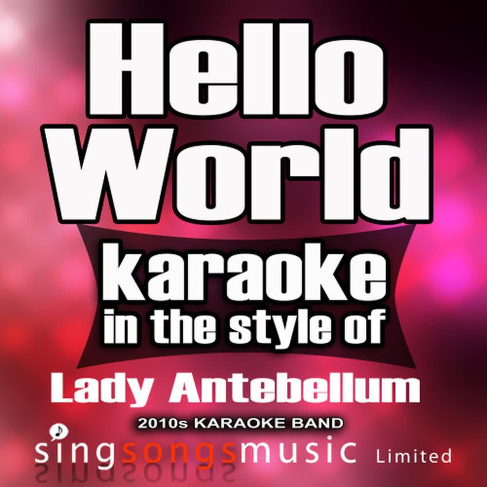 Hello World (In the Style of Lady Antebellum) (Karaoke Version)