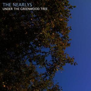 收聽The Nearlys的Under the Greenwood Tree歌詞歌曲