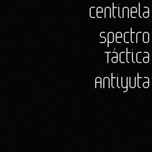 Centinela Spectro的專輯Táctica Antiyuta