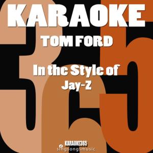 ดาวน์โหลดและฟังเพลง Tom Ford (In the Style of Jay-Z) (Karaoke Instrumental Version) พร้อมเนื้อเพลงจาก Karaoke