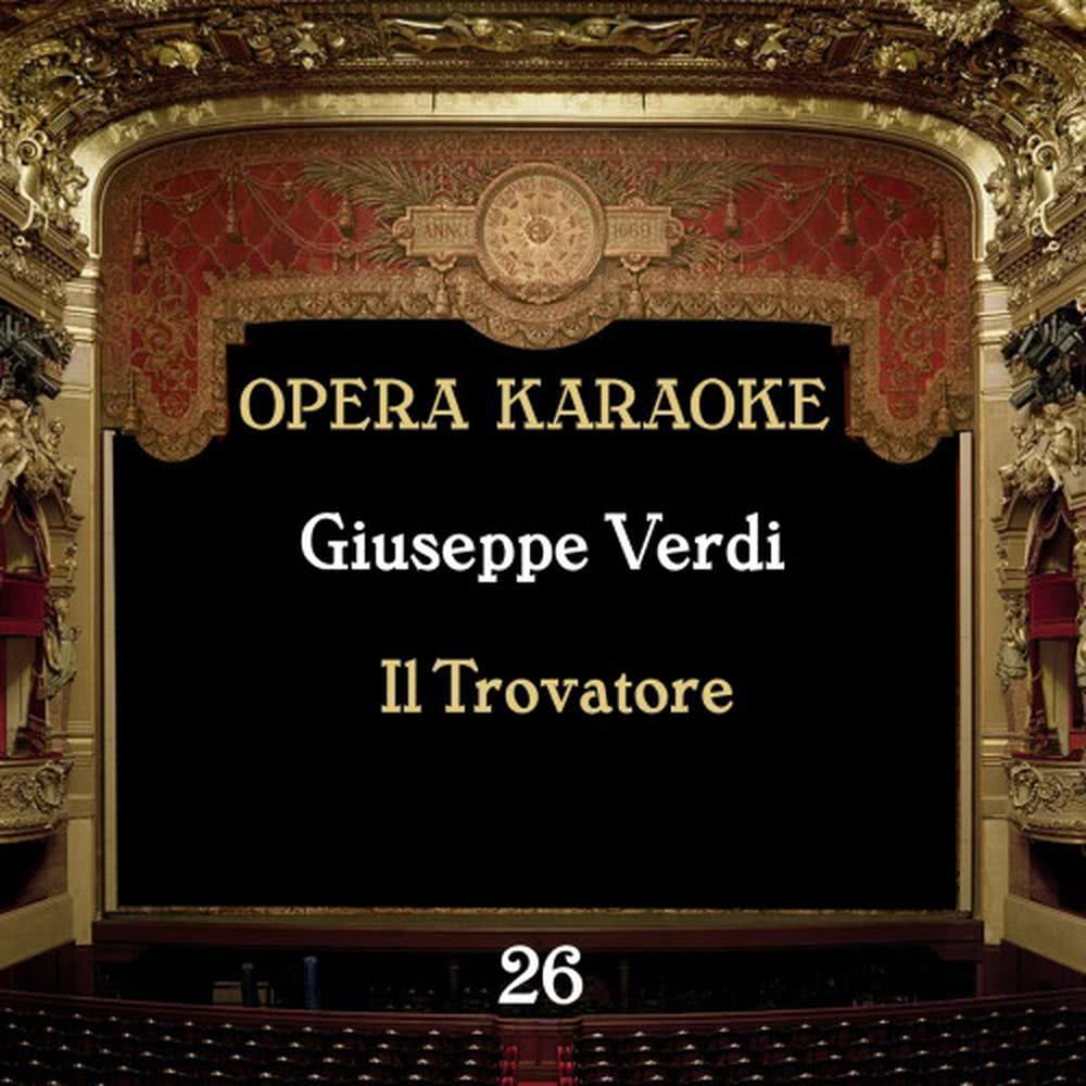 Il Travatore: Medley: Di quella pira - Vivra! Contende il giubilo - Il balen del suo sorriso - Ai nostri monti - Abbietta zingara