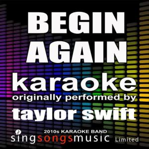 ดาวน์โหลดและฟังเพลง Begin Again (Originally Performed By Taylor Swift) (Karaoke Audio Version) พร้อมเนื้อเพลงจาก 2010s Karaoke Band