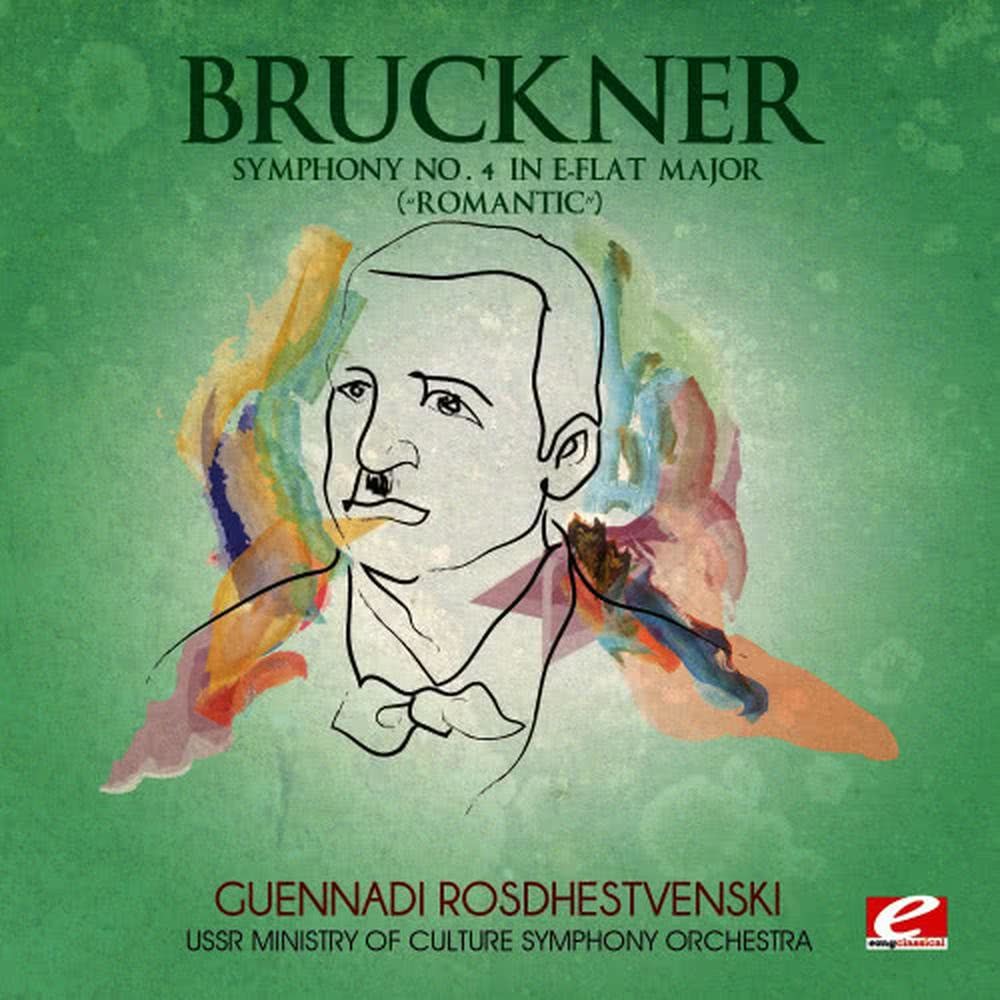 Bruckner: Symphony No. 4 in E-Flat Major “Romantic” (Digitally Remastered)