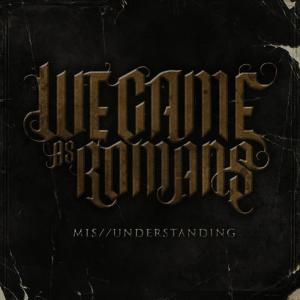 ดาวน์โหลดและฟังเพลง Mis/Understanding พร้อมเนื้อเพลงจาก We Came As Romans
