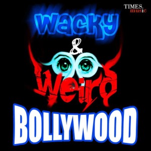 Various Artists的專輯Wacky And Weird Bollywood