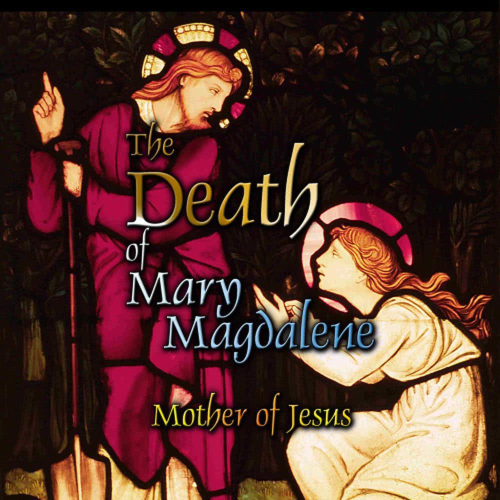 The Death of Mary Magdalene: Mother of Jesus, Ch. 14