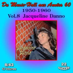 Jacqueline Danno的專輯Du Music-Hall aux Années 60 (1950-1960): Jacqueline Danno, Vol. 8/43