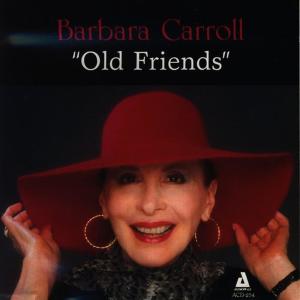 ดาวน์โหลดและฟังเพลง Old Friends พร้อมเนื้อเพลงจาก Barbara Carroll