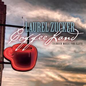 อัลบัม CoffeeLand: Chamber Music for Flute ศิลปิน Laurel Zucker