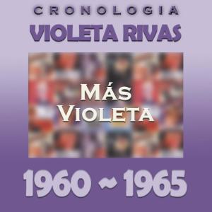 Violeta Rivas的專輯Violeta Rivas Cronología - Más Violeta (1960 - 1965)