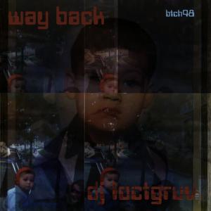 ดาวน์โหลดและฟังเพลง Way Back(Loctgruv's Main Mix) พร้อมเนื้อเพลงจาก Dj Loctgruv