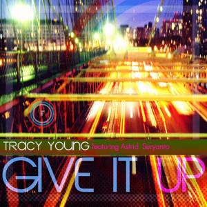 收聽Tracy Young的Give It Up (Joe T. Vanelli Definitive Diva Vocal)歌詞歌曲