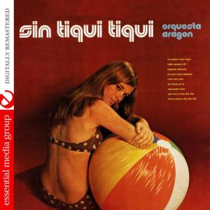 อัลบัม Sin Tiqui Tiqui (Digitally Remastered) ศิลปิน Orquesta Aragon