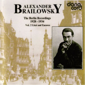 อัลบัม Alexander Brailowsky Liszt and Encores: The Berlin Recordings 1928-1934 Vol 2. ศิลปิน Alexander Brailowsky
