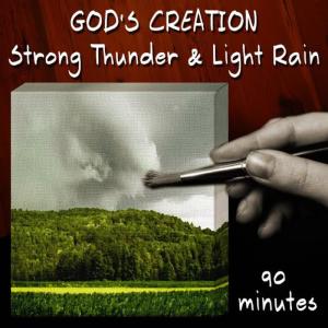 God's Creation的專輯Strong Thunder and Light Rain (90 Minutes)