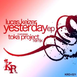 ดาวน์โหลดและฟังเพลง Yesterday (Toka Project Remix) พร้อมเนื้อเพลงจาก Lucas Keizer