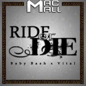 收聽Mac Mall的Ride or Die (feat. Baby Bash & Vital)(Radio Edit)歌詞歌曲