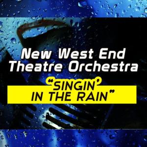 收聽New West End Theatre Orchestra的Singin' in the Rain歌詞歌曲