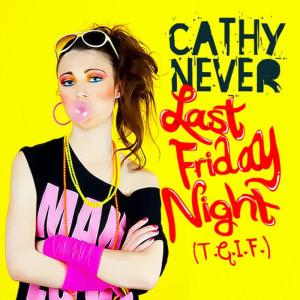 ดาวน์โหลดและฟังเพลง Last Friday Night (Instrumental) พร้อมเนื้อเพลงจาก Cathy Never