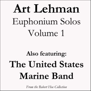 อัลบัม Art Lehman Euphonium Solos, Volume 1 ศิลปิน United States Marine Band