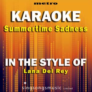 收聽Metro Karaoke Singles的Summertime Sadness (In the Style of Lana Del Rey) (Karaoke Version)歌詞歌曲
