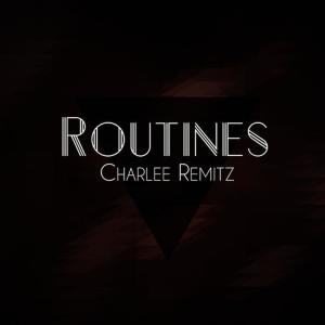 ดาวน์โหลดและฟังเพลง Routines (Explicit) พร้อมเนื้อเพลงจาก Charlee Remitz