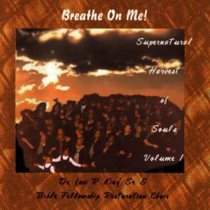 Dr. Levi King & The Bible Fellowship Choir的專輯Breath On Me